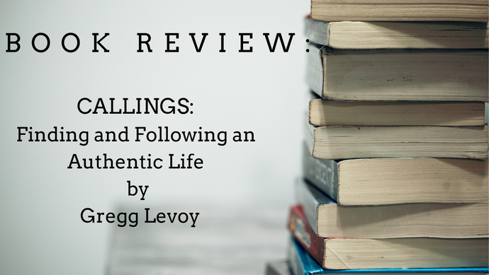 BOOK REVIEW: Callings: Finding and Following an Authentic Life