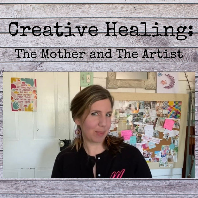 Creative Healing: The Mother and The Artist
