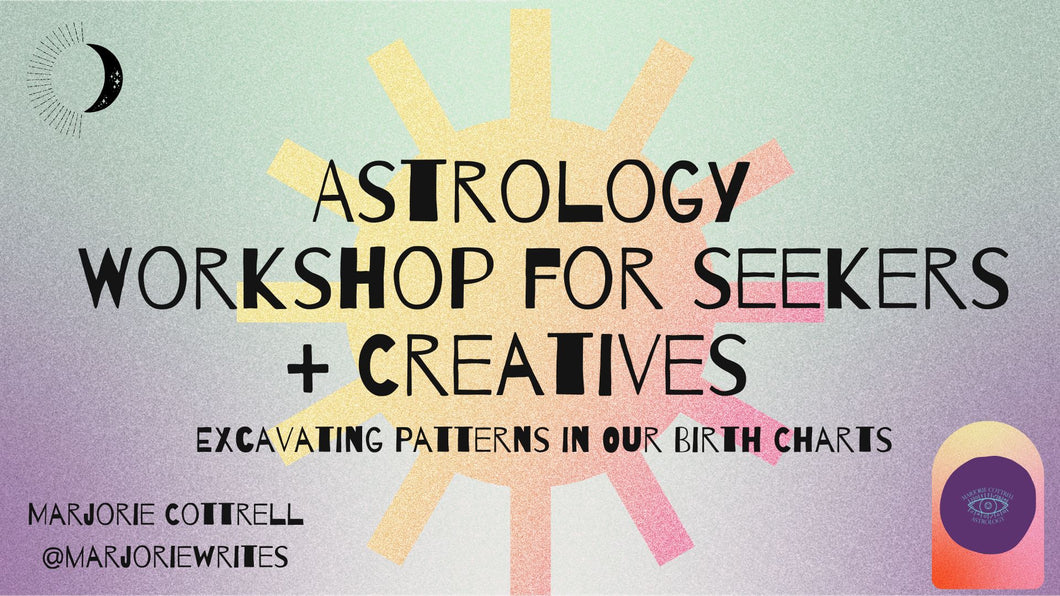 Astrology Workshop for Seekers + Creatives (Includes e-Workbook)